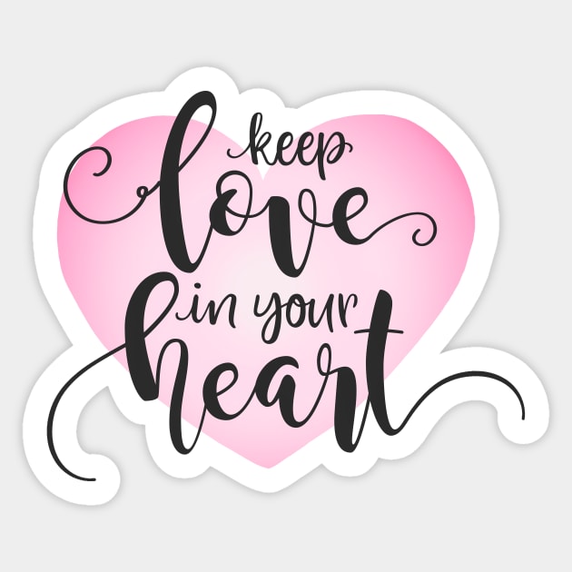 Keep Love in Your Heart Valentine Quote Calligraphy Sticker by Jasmine Anderson